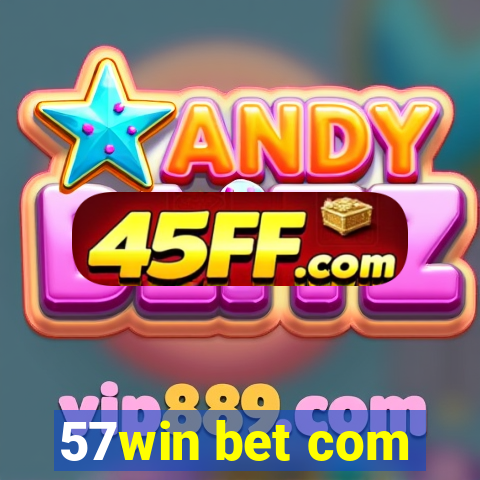57win bet com